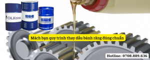 Quy trình thay dầu bánh răng đúng chuẩn