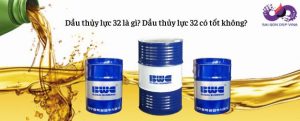 Dầu thủy lực 32 là gì Dầu thủy lực 32 có tốt không