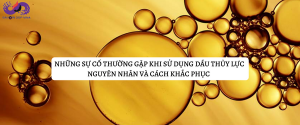 Những sự cố thường gặp khi sử dụng dầu thủy lực