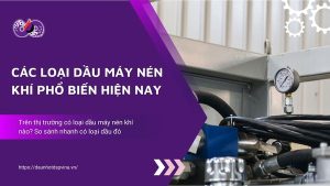 dspvina cac loai dau may nen khi pho bien hien nay