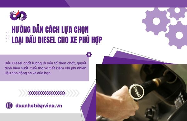 Hướng dẫn cách lựa chọn loại dầu Diesel cho xe phù hợp 1 dspvina-dau-diesel-cho-xe