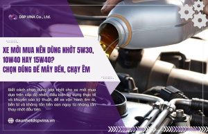 dspvina-xe-moi-mua-nen-dung-nhot-5W30-10W40-hay-15W40