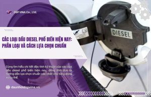 dspvina-cac-loai-dau-diesel-pho-bien-hien-nay