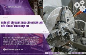 dspvina-phan-biet-dau-can-va-dau-cat-got-kim-loai