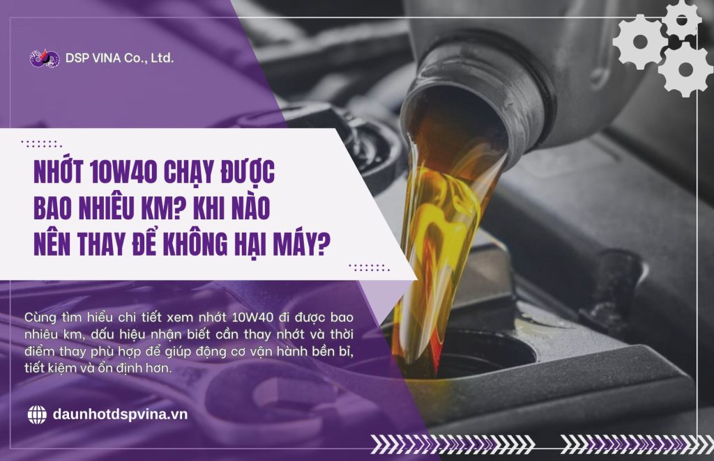 dspvina-nhot-10w40-chay-duoc-bao-nhieu-km